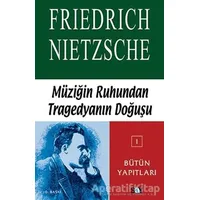 Müziğin Ruhundan Tragedyanın Doğuşu - Friedrich Wilhelm Nietzsche - Say Yayınları