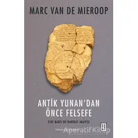 Antik Yunan’dan Önce Felsefe - Marc Van De Mieroop - Ketebe Yayınları