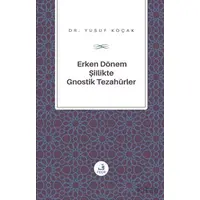 Erken Do¨nem S¸iilikte Gnostik Tezahu¨rler - Yusuf Koçak - Fecr Yayınları