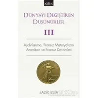 Dünyayı Değiştiren Düşünürler 3 - Sadık Usta - Kafka Kitap