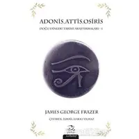 Adonis, Attis, Osiris - James George Frazer - Pinhan Yayıncılık