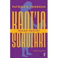 Kantın Soruları: İnsan Nedir? - Patrick Frierson - İz Yayıncılık