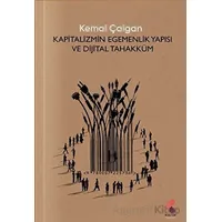 Kapitalizmin Egemenlik Yapısı ve Dijital Tahakküm - Kemal Çalgan - Klaros Yayınları