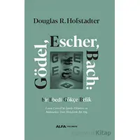 Gödel, Escher, Bach: Bir Ebedi Gökçe Belik - Douglas R. Hofstadter - Alfa Yayınları