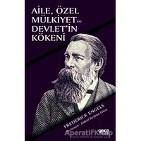 Aile Özel Mülkiyet ve Devletin Kökeni - Friedrich Engels - Gece Kitaplığı