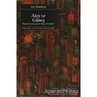 Ateş ve Güneş - Iris Murdoch - Ayrıntı Yayınları