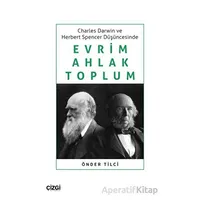 Charles Darwin ve Herbert Spencer Düşüncesinde Evrim, Ahlak, Toplum