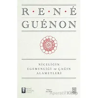 Niceliğin Egemenliği ve Çağın Alametleri - Rene Guenon - Ketebe Yayınları