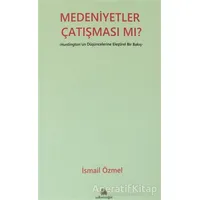 Medeniyetler Çatışması mı? - İsmail Özmel - Salkımsöğüt Yayınları