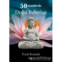 50 Maddede Doğu Felsefesi - Ünal Ersözlü - Kara Karga Yayınları