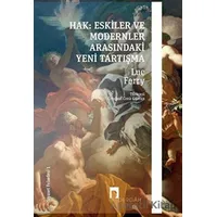 Hak: Eskiler ile Modernler Arasındaki Yeni Tartışma - Luc Ferry - Dergah Yayınları