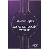 Sosyo-Ontolojik Yazılar - Bahaeddin Sağlam - Gülnar Yayınları