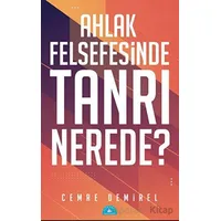 Ahlak Felsefesinde Tanrı Nerede? - Cemre Demirel - İstanbul Yayınevi