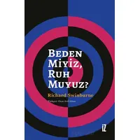 Beden Miyiz, Ruh Muyuz? - Richard Swinburne - İz Yayıncılık