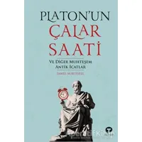 Platon’un Çalar Saati ve Diğer Muhteşem Antik İcatlar - James M. Russell - Turkuvaz Kitap