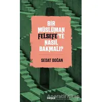 Bir Müslüman Felsefe’ye Nasıl Bakmalı? - Sedat Doğan - Beyan Yayınları