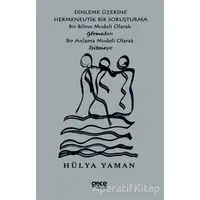 Dinleme Üzerine Hermenevtik Bir Soruşturma - Hülya Yaman - Gece Kitaplığı