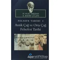 Felsefe Tarihi 1 - A. Kadir Çüçen - Sentez Yayınları