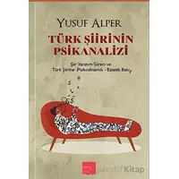 Türk Şiirinin Psikanalizi - Yusuf Alper - Kaos Çocuk Parkı Yayınları