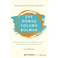 Eve Dönüş Yolunu Bulmak - MaryCatherine McDonald - Serenad Yayınevi