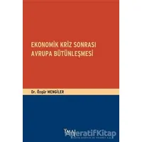 Ekonomik Kriz Sonrası Avrupa Bütünleşmesi - Özgür Mengiler - İmaj Yayıncılık