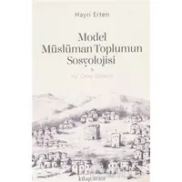 Model Müslüman Toplumun Sosyolojisi - Hayri Erten - Kitap Arası