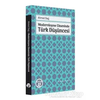 Modernleşme Ekseninde Türk Düşüncesi - Ahmet Dağ - Büyüyen Ay Yayınları