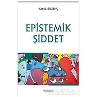 Epistemik Şiddet - Kamil Ergenç - Yüzleşme Yayınları