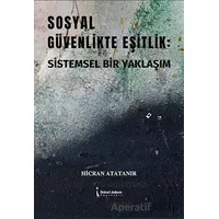 Sosyal Güvenlikte Eşitlik: Sistemsel Bir Yaklaşım - Hicran Atatanır - İkinci Adam Yayınları