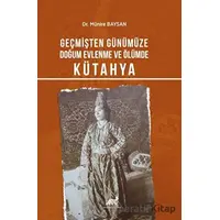 Geçmişten Günümüze Doğum, Evlenme Ve Ölümde Kütahya - Münire Baysan - Paradigma Akademi Yayınları