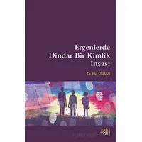 Ergenlerde Dindar Bir Kimlik İnşası - Filiz Orhan - Eski Yeni Yayınları