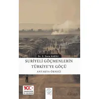 Suriyeli Göçmenlerin Türkiye’ye Göçü: Antakya Örneği - Emre Karslı - Post Yayınevi