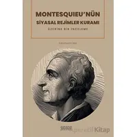 Montesquıeu’nün Siyasal Rejimler Kuramı Üzerine Bir İnceleme - Sabahattin Nal - Astana Yayınları