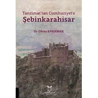 Tanzimattan Cumhuriyete Şebinkarahisar - Oktay Karaman - Akademisyen Kitabevi