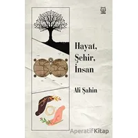 Hayat, Şehir, İnsan - Ali Şahin - Luna Yayınları