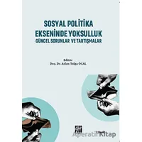 Sosyal Politika Ekseninde Yoksulluk Güncel Sorunlar ve Tartışmalar - Kolektif - Gazi Kitabevi