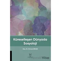 Küreselleşen Dünyada Sosyoloji - Ümmet Erkan - Akademisyen Kitabevi