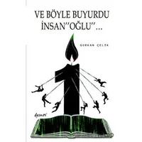 Ve Böyle Buyurdu İnsanoğlu - Gürkan Çelik - Demos Yayınları