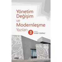 Yönetim Değişim ve Modernleşme Yazıları 3 - Ahmet Özkiraz - Çizgi Kitabevi Yayınları