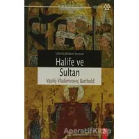 Halife ve Sultan - Vasilij Vladimiroviç Barthold - Yeditepe Yayınevi