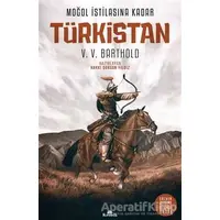 Moğol İstilasına Kadar: Türkistan - V. V. Barthold - Kronik Kitap
