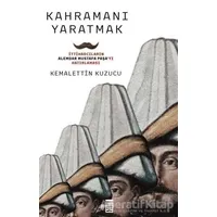 Kahramanı Yaratmak - Kemalettin Kuzucu - Timaş Yayınları