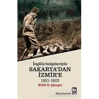 İngiliz Belgeleriyle Sakaryadan İzmire - Bilal N. Şimşir - Bilgi Yayınevi