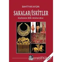 Sakalar - İskitler: Gizlenen Kök Atalarımız - Bahtiyar Aydın - Kaynak Yayınları