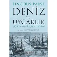 Deniz ve Uygarlık - Dünya Denizcilik Tarihi - Lincoln Paine - İş Bankası Kültür Yayınları