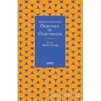 Geçmişten Geleceğe Öğretmen ve Öğretmenlik - Adem Güneş - Otto Yayınları