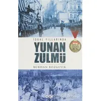 İşgal Yıllarında Yunan Zulmü - Burhan Bozgeyik - Çığır Yayınları
