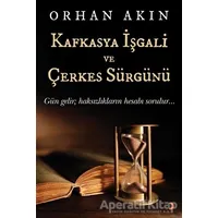 Kafkasya İşgali ve Çerkes Sürgünü - Orhan Akın - Cinius Yayınları