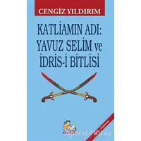 Katliamın Adı: Yavuz Selim ve İdris-i Bitlisi - Cengiz Yıldırım - İtalik Yayınevi