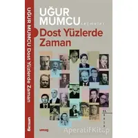 Dost Yüzlerde Zaman - Uğur Mumcu - um:ag Yayınları